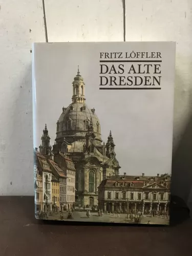 Fritz Löffler, Das Alte Dresden