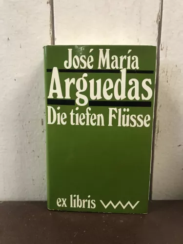 José María Arguedas, Die tiefen Flüsse