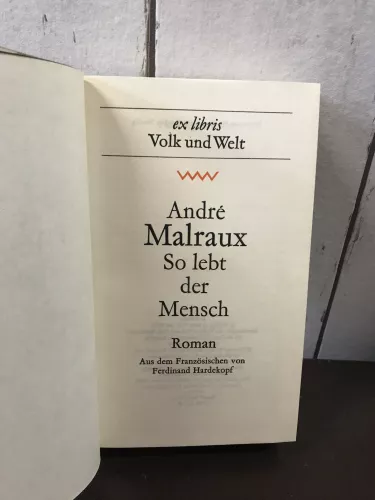 André Malraux, So lebt der Mensch