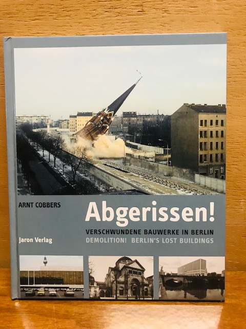 Abgerissen! Verschwundene Bauwerke in Berlin