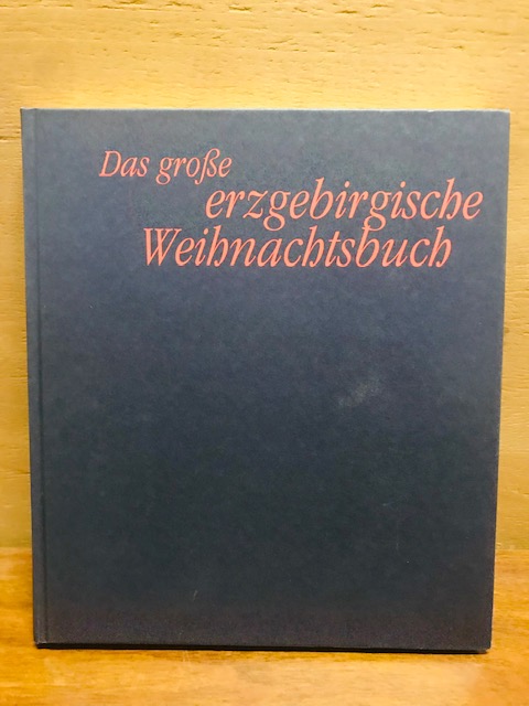 Das große Erzgebirgische Weihnachtsbuch