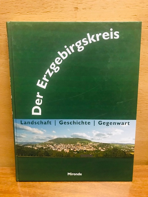 Der Erzgebirgskreis - Landschaft, Geschichte