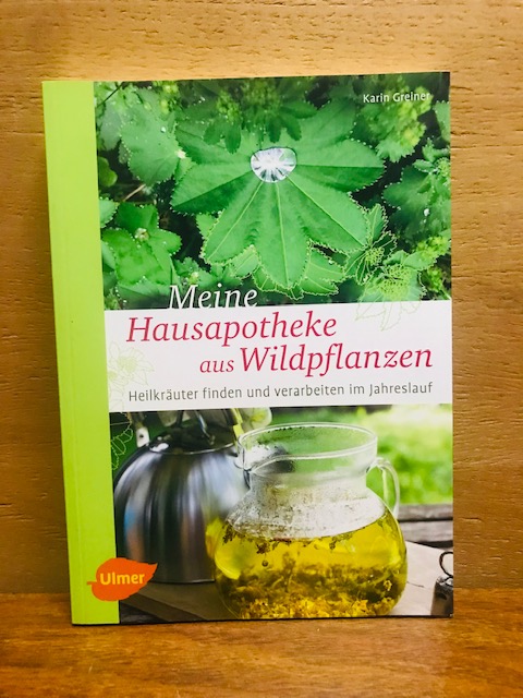 Meine Hausapotheke aus Wildpflanzen