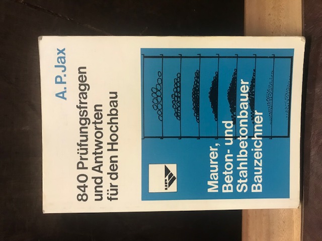 840 Prüfungsfragen und Antworten  für den Hochbau