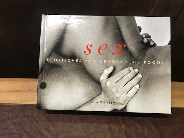 Sex, Erotisches von Cranach bis Koons