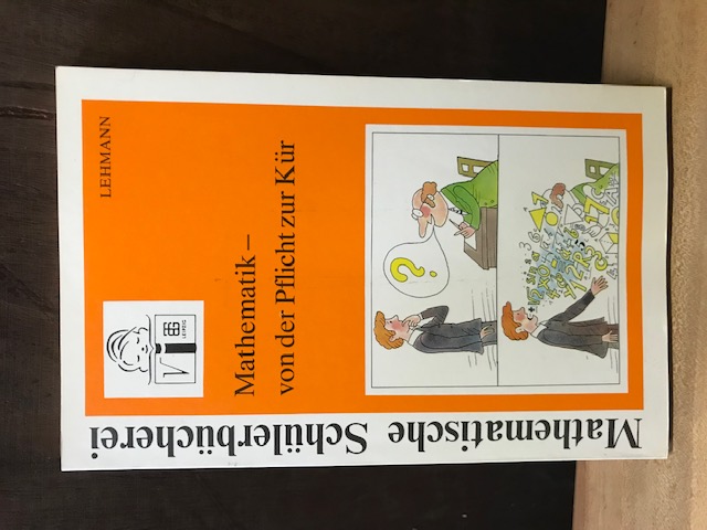 Mathematik-Von der Pflicht zur Kür, Lehmann